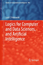 Logics for Computer and Data Sciences, and Artificial Intelligence : Studies in Computational Intelligence : Book 992 - Lech T. Polkowski