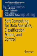 Soft Computing for Data Analytics, Classification Model, and Control : Intelligent Technologies and Robotics (R0) - Deepak Gupta