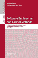 Software Engineering and Formal Methods : 19th International Conference, SEFM 2021, Virtual Event, December 6-10, 2021, Proceedings - Radu Calinescu