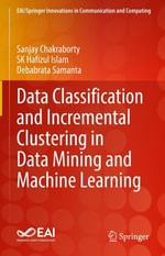 Data Classification and Incremental Clustering in Data Mining and Machine Learning : Engineering (R0) - Sanjay Chakraborty