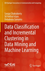 Data Classification and Incremental Clustering in Data Mining and Machine Learning : Engineering (R0) - Sanjay Chakraborty