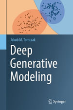 Deep Generative Modeling : Computer Science (R0) - Jakub M. Tomczak