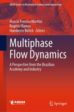 Multiphase Flow Dynamics : A Perspective from the Brazilian Academy and Industry - Marcio Ferreira Martins