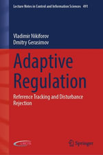 Adaptive Regulation : Reference Tracking and Disturbance Rejection - Vladimir Nikiforov