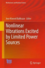 Nonlinear Vibrations Excited by Limited Power Sources : Mechanisms and Machine Science - Jose Manoel Balthazar