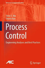 Process Control : Engineering Analyses and Best Practices - Deyun Xiao
