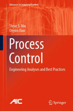 Process Control : Engineering Analyses and Best Practices - Steve S. Niu