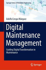 Springer Reliability Engineering : Guiding Digital Transformation in Maintenance - Adolfo Crespo Marquez