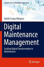 Springer Reliability Engineering : Guiding Digital Transformation in Maintenance - Adolfo Crespo Marquez