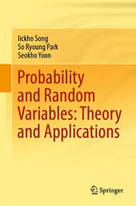Probability and Random Variables : Theory and Applications - Iickho Song