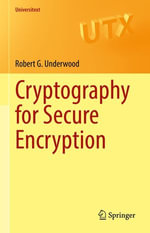 Cryptography for Secure Encryption : Universitext - Robert G. Underwood