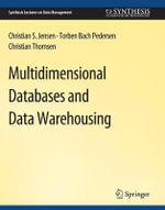 Multidimensional Databases and Data Warehousing : Synthesis Lectures on Data Management - Christian Jensen