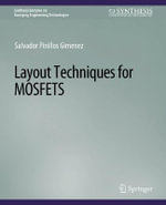 Layout Techniques in MOSFETs : Synthesis Lectures on Emerging Engineering Technologies - Salvador Pinillos Gimenez