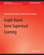 Graph-Based Semi-Supervised Learning - Amarnag Subramanya