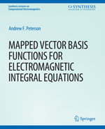 Mapped Vector Basis Functions for Electromagnetic Integral Equations - Andrew F. Peterson