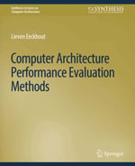 Computer Architecture Performance Evaluation Methods - Lieven Eeckhout