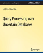 Query Processing over Uncertain Databases - Lei Chen