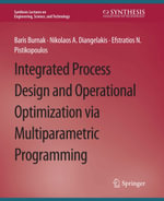 Integrated Process Design and Operational Optimization via Multiparametric Programming - Baris Burnak