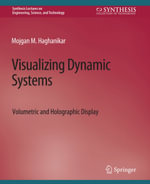 Visualizing Dynamic Systems : Volumetric and Holographic Display - Mojgan M Haghanikar