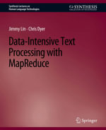 Data-Intensive Text Processing with MapReduce - Jimmy Lin