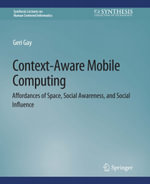Context-Aware Mobile Computing : Affordances of Space, Social Awareness, and Social Influence - Geri Gay