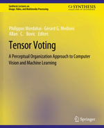 Tensor Voting : A Perceptual Organization Approach to Computer Vision and Machine Learning - Philippos Mordohai