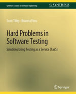 Hard Problems in Software Testing : Solutions Using Testing as a Service (TaaS) - Scott Tilley