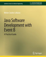 Java Software Development with Event B : A Practical Guide - Néstor Cataño Collazos
