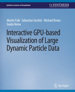 Interactive GPU-based Visualization of Large Dynamic Particle Data - Martin Falk