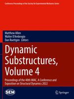 Dynamic Substructures, Volume 4 : Proceedings of the 40th IMAC, A Conference and Exposition on Structural Dynamics 2022 - Matthew Allen