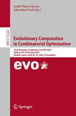 Evolutionary Computation in Combinatorial Optimization : 22nd European Conference, EvoCOP 2022, Held as Part of EvoStar 2022, Madrid, Spain, April 20-22, 2022, Proceedings - Leslie Pérez Cáceres