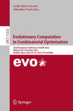 Evolutionary Computation in Combinatorial Optimization : 22nd European Conference, EvoCOP 2022, Held as Part of EvoStar 2022, Madrid, Spain, April 20-22, 2022, Proceedings - Leslie Pérez Cáceres