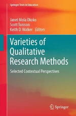 Varieties of Qualitative Research Methods : Selected Contextual Perspectives - Janet Mola Okoko