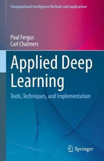 Computational Intelligence Methods and Applications : Tools, Techniques, and Implementation - Carl Chalmers