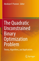 The Quadratic Unconstrained Binary Optimization Problem : Theory, Algorithms, and Applications - Abraham P. Punnen