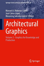 Architectural Graphics : Volume 2 - Graphics for Knowledge and Production - Manuel A. Ródenas-López