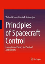Principles of Spacecraft Control : Concepts and Theory for Practical Applications - Ramin T. Geshnizjani