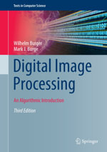Digital Image Processing : An Algorithmic Introduction - Wilhelm Burger