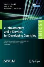 e-Infrastructure and e-Services for Developing Countries : 13th EAI International Conference, AFRICOMM 2021, Zanzibar, Tanzania, December 1-3, 2021, Proceedings - Yahya H. Sheikh