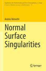 Normal Surface Singularities : Ergebnisse der Mathematik und ihrer Grenzgebiete. 3. Folge / A Series of Modern Surveys in Mathematics : Book 74 - András Némethi