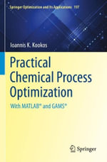 Practical Chemical Process Optimization : With MATLAB® and GAMS® - Ioannis K. Kookos