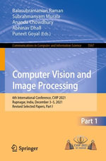 Computer Vision and Image Processing : 6th International Conference, CVIP 2021, Rupnagar, India, December 3-5, 2021, Revised Selected Papers, Part I - Balasubramanian Raman