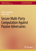 Synthesis Lectures on Distributed Computing Theory : Synthesis Lectures on Distributed Computing Theory - Ashish Choudhury