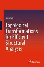Topological Transformations for Efficient Structural Analysis : Intelligent Technologies and Robotics (R0) - Ali Kaveh