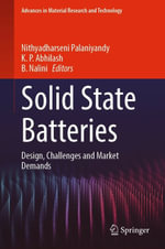Solid State Batteries : Design, Challenges and Market Demands - Nithyadharseni Palaniyandy