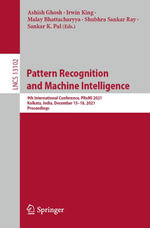 Pattern Recognition and Machine Intelligence : 9th International Conference, PReMI 2021, Kolkata, India, December 15-18, 2021, Proceedings - Ashish Ghosh
