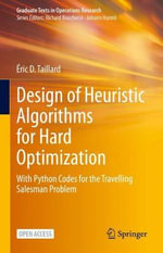 Design of Heuristic Algorithms for Hard Optimization : With Python Codes for the Travelling Salesman Problem - Eric D. Taillard