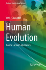 Human Evolution : Bones, Cultures, and Genes - John H. Langdon