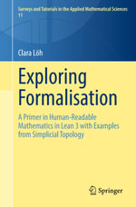 Exploring Formalisation : A Primer in Human-Readable Mathematics in Lean 3 with Examples from Simplicial Topology - Clara Löh
