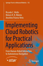 Implementing Cloud Robotics for Practical Applications : From Human-Robot Interaction to Autonomous Navigation - Ricardo C. Mello